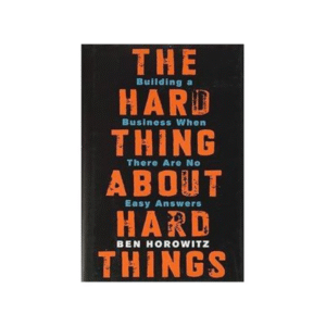 The Hard Thing about Hard Things